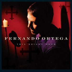 Fernando Ortega - This Bright Hour  CD